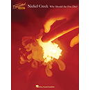 Nickel Creek - Why Should The Fire Die?