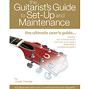 The Guitarist's Guide to Set-Up & Maintenance