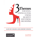 3 Themes for Steel-String Guitar, String Quartet, and String Orchestra - Solo Guitar and Score only
