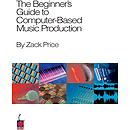The Beginner's Guide to Computer-Based Music Production