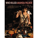 Amanda Palmer - Who Killed Amanda Palmer?