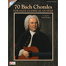70 Bach Chorales for Easy Classical Guitar