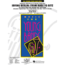 Irving Berlin: From Rags to Ritz (Concert Band w/opt. Choir)