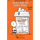 You're a Good Man, Charlie Brown (Choral Selections)