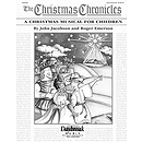The Christmas Chronicles (Sacred Children's Musical)