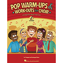 Pop Warm-ups & Work-outs for Choir