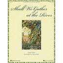 Shall We Gather at the River