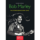 Bob Marley - The Stories Behind Every Song