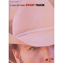 Dwight Yoakam - A Long Way Home