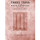 Three Trios From Bach Cantatas For Organ Johann Sebastian Bach  Arranged By Robert J. Powell