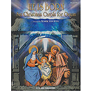 He Is Born Six Christmas Carols For Organ