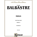 Balabastre  Noels (Christmas Music)  Volume 1