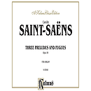 Saint-Saens 3 Preludes & Fugues