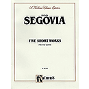 Segovia Five Short Works For Guitar