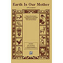Earth Is Our Mother Satb (With Opt. Instrumental Accompaniment)