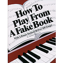 How To Play From A Fake Book With A Bonus Sections Of Over 100 Songs!