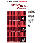 Palmer-Hughes Spinet Organ Course - Book 8