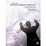 Simply Classic Orchestral and Operatic Masterworks, Book 1