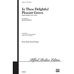 In These Delightful Pleasant Groves - SATB