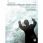 Simply Classic Orchestral and Operatic Masterworks - Book 2