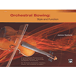Orchestral Bowing: Style and Function (Textbook)