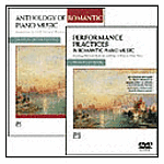 Anthology of Romantic Piano Music with Performance Practices in Romantic Piano Music DVD