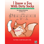 I Know a Fox with Dirty Socks: 77 Very Easy, Very Little Songs for Beginning Violinists to Sing, to Play