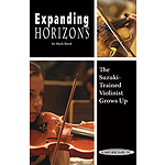 Expanding Horizons: The Suzuki-Trained Violinist Grows Up