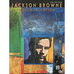 Jackson Browne: World in Motion