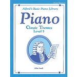 Alfred's Basic Piano Course - Classic Themes Level 5