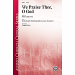 We Praise Thee, O God