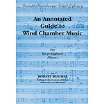 An Annotated Guide To Wind Chamber Music - for Six To Eighteen Players