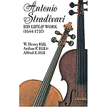 Antonio Stradivari: His Life and Work