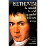 Beethoven, the Man and The Artist, As Revealed in His Own Words