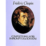 Chopin - Complete Ballades, Impromptus & Sonatas