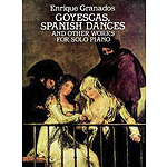 Enrique Granados - Goyescas, Spanish Dances and Other Works for Solo Piano