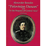 Polovtsian Dances and "In the Steppes of Central Asia" in Full Score