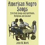 American Negro Songs: 230 Folk Songs and Spirituals, Religious and Secular