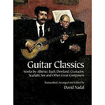 Guitar Classics: Works By Albeniz, Bach, Dowland, Granados, Scarlatti, Sor and Other Great Composers