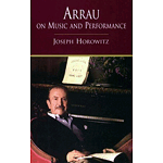 Arrau on Music and Performance