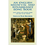 An English Medieval and Renaissance Song Book: Part Songs and Sacred Music for One To Six Voices