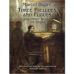 Three Preludes and Fugues and Other Works for Organ
