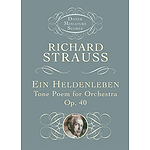 Ein Heldenleben - Tone Poem for Orchestra, Op. 40 in Miniature Score