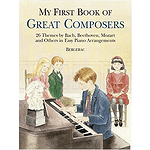 My First Book of Great Composers: 23 Themes By Bach, Beethoven, Mozart and Others (Bergerac)