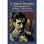 Ravel Reader: Correspondence, Articles, Interviews