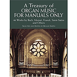 Organ Music for Manuals Only, Series 2: 51 Works By Bach, Mozart, Franck, Vierne and Others