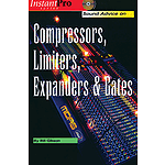 Sound Advice on Compressors, Limiters, Expanders & Gates