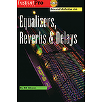 Sound Advice on Equalizers, Reverbs & Delays