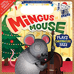 Baby Loves Jazz: Mingus Mouse Plays Christmastime Jazz