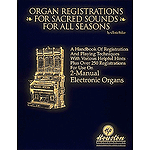 Organ Registrations for Sacred Sounds for All Seasons